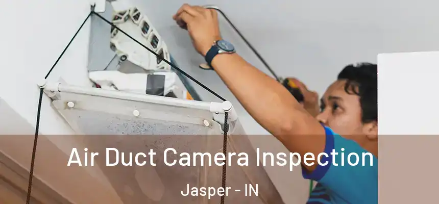 Air Duct Camera Inspection Jasper - IN