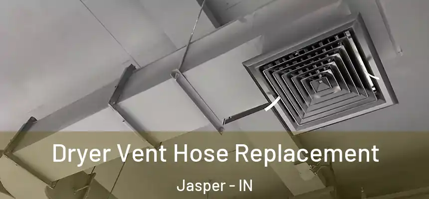 Dryer Vent Hose Replacement Jasper - IN