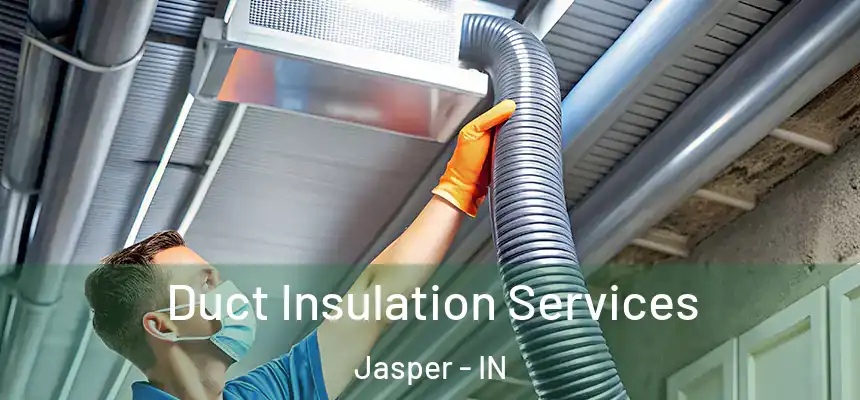 Duct Insulation Services Jasper - IN