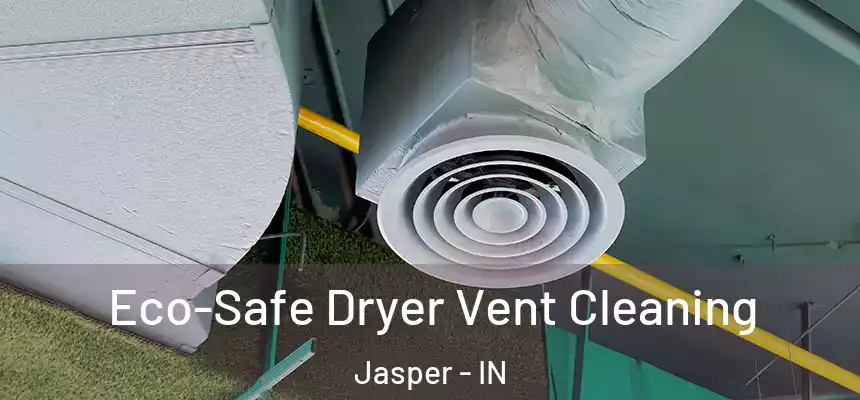  Eco-Safe Dryer Vent Cleaning Jasper - IN