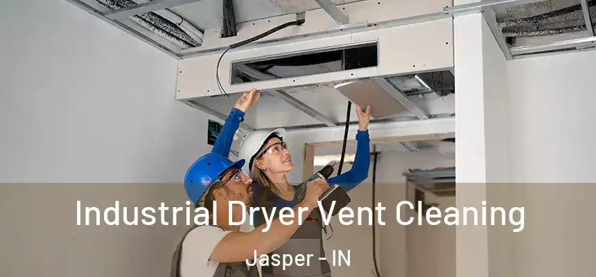  Industrial Dryer Vent Cleaning Jasper - IN