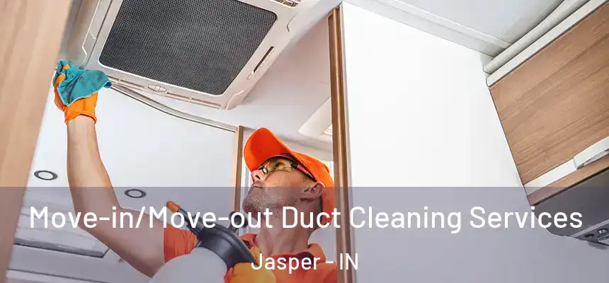 Move-in/Move-out Duct Cleaning Services Jasper - IN