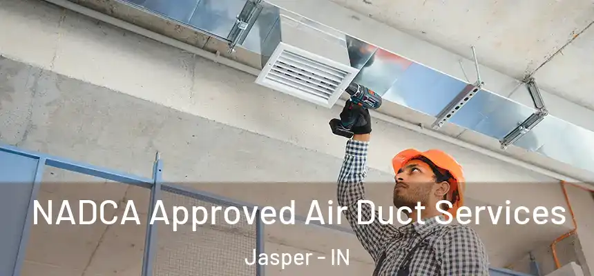  NADCA Approved Air Duct Services Jasper - IN
