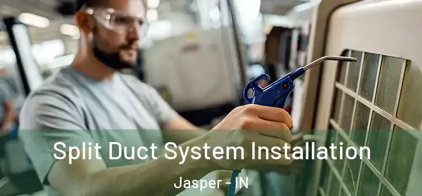 Split Duct System Installation Jasper - IN