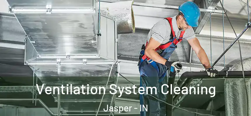  Ventilation System Cleaning Jasper - IN