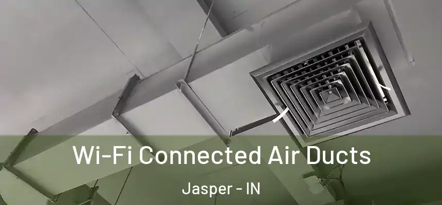 Wi-Fi Connected Air Ducts Jasper - IN